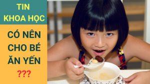 trẻ em ăn yến sào có bị dạy thì sớm không